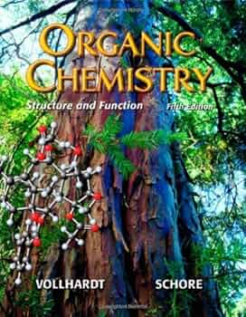 Organic Chemistry: Structure and Function Vollhardt， K. Peter C.; Schore， Neil E. Organic Chemistry: Structure and Function by K. Peter C